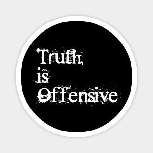 Truth Is Offensive Magnet